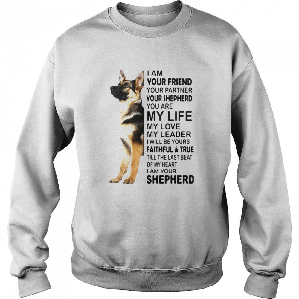 I Am Your Friend Your Partner Your Shepherd You Are My Life Sweatshirt